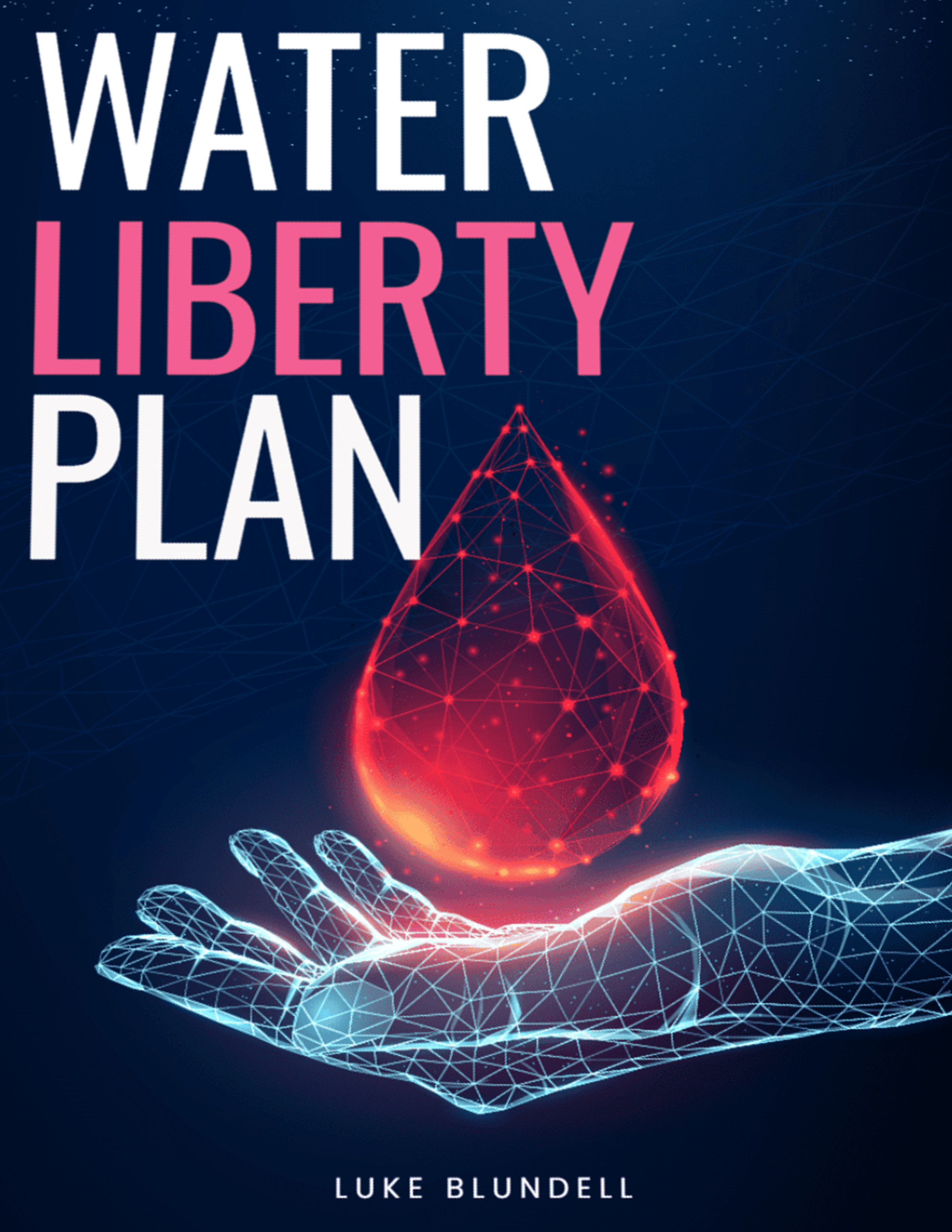 Water Liberty Plan: Guide to Create a Home Water Plan